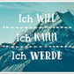 Lebensweisheiten - Postkarte: Motivation pur - Ich will, ich kann, ich werde!