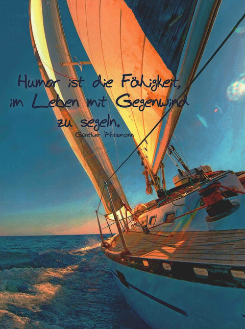 Lebensweisheiten Postkarte Segelboot Spruch Humor ist die Fähigkeit im Leben mit Gegenwind zu segeln inspirierende Grußkarte Motivation
