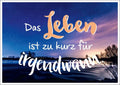 Lebensweisheits-Postkarte: Das Leben ist zu kurz für irgendwann - Inspirierende Sinnsprüche