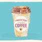 Liebespostkarte I Need You More Than Coffee im Aquarellstil mit Herz und Kaffeebecher für romantische Botschaften