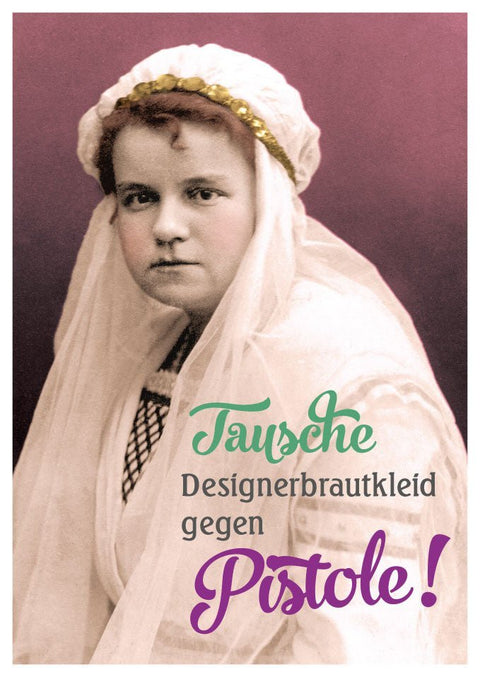 Lustige Postkarte: Designerbrautkleid gegen Pistole tauschen!