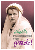 Lustige Postkarte: Designerbrautkleid gegen Pistole tauschen!