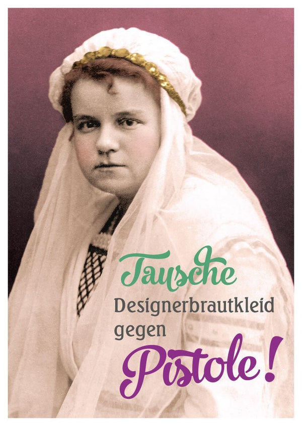Lustige Postkarte: Designerbrautkleid gegen Pistole tauschen!