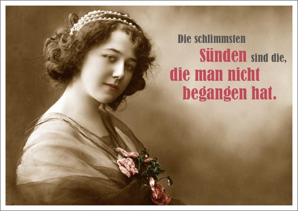 Lustige Postkarte: Die größten Sünden sind die, die man nie gewagt hat.