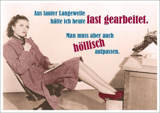 Lustige Postkarte: "Fast gearbeitet vor lauter Langeweile" – Humorvolle Grüße für jede Gelegenheit