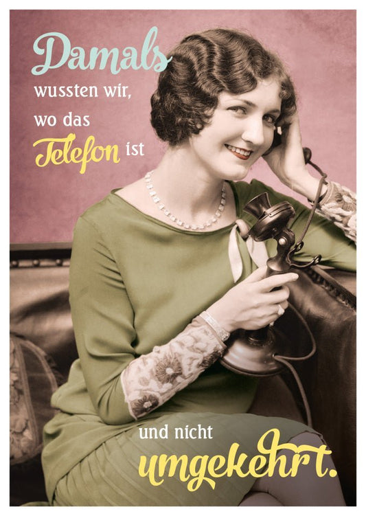 Lustige Postkarte: Früher wussten wir, wo das Telefon war – heute ist es umgekehrt!