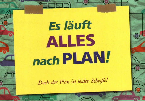 Lustige Postkarte für jeden Anlass: Nach Plan! Perfekt zum Schmunzeln und Verschenken.
