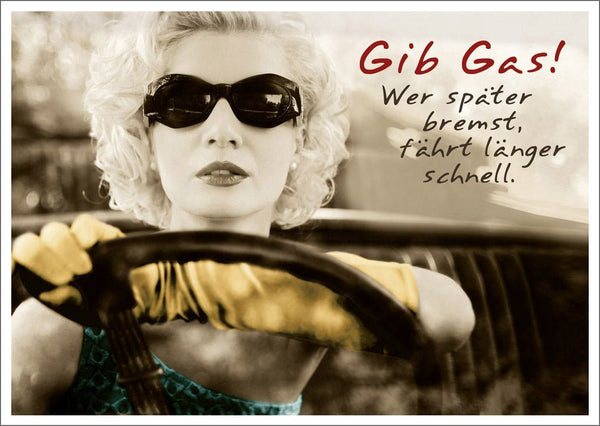 Lustige Postkarte: Gib Gas! Wer später bremst, fährt länger schnell - Humorvolle Grüße für jeden Anlass