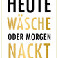 Lustige Postkarte Heute Wäsche oder morgen nackt witziger Spruch originelle Grußkarte für Freunde und Familie Geschenkidee