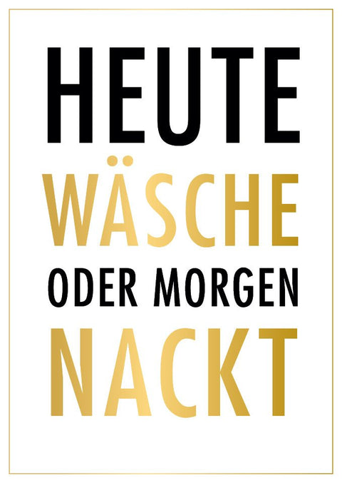Lustige Postkarte Heute Wäsche oder morgen nackt witziger Spruch originelle Grußkarte für Freunde und Familie Geschenkidee