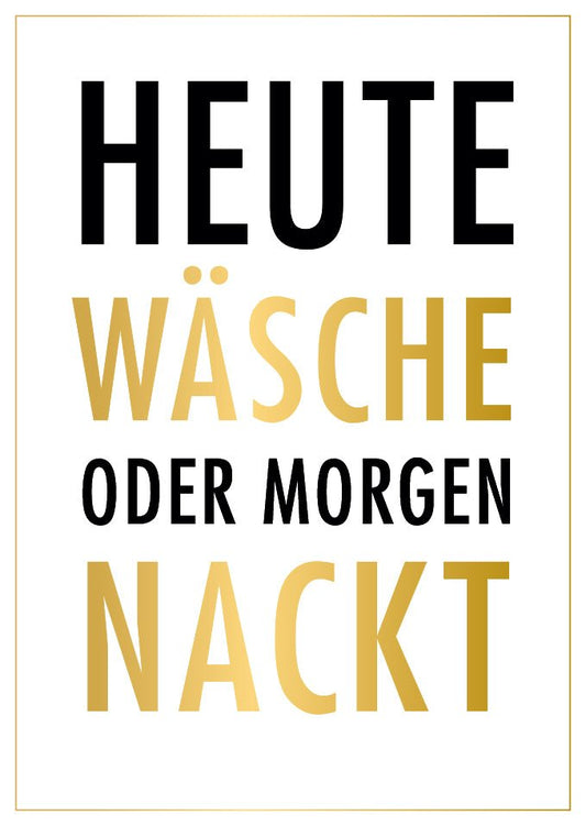 Lustige Postkarte Heute Wäsche oder morgen nackt witziger Spruch originelle Grußkarte für Freunde und Familie Geschenkidee