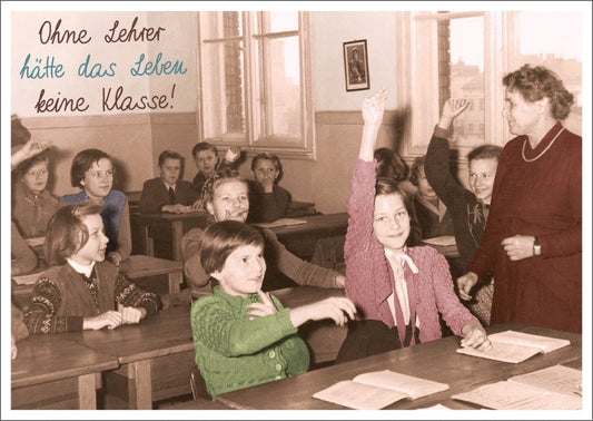 Lustige Postkarte: Humorvoller Spruch - Ohne Lehrer wäre das Leben ohne Klasse!