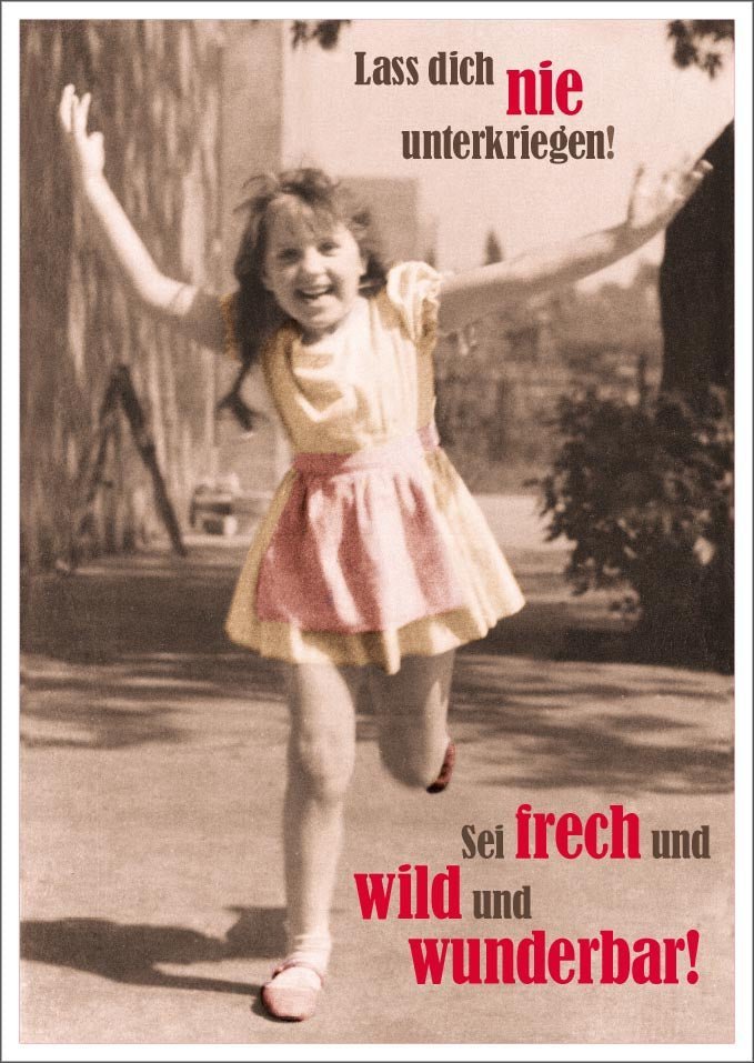 Lustige Postkarte: Lass dich nie unterkriegen! Sei frech, wild und wunderbar!