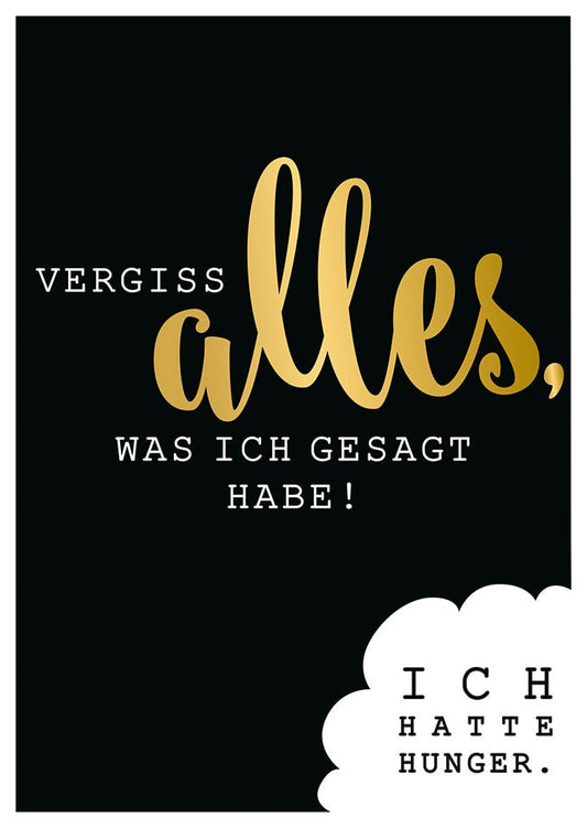 Lustige Postkarte mit Spruch Vergiss alles was ich gesagt habe Ich hatte Hunger witzige Grußkarte für Freunde und Familie