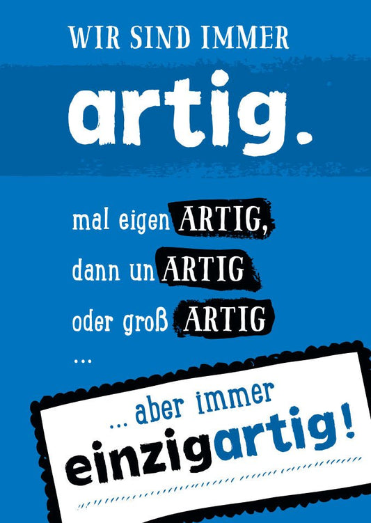 Lustige Postkarte mit Spruch: Wir sind immer artig, einzigartig – Humorvolle Grüße für jeden Anlass