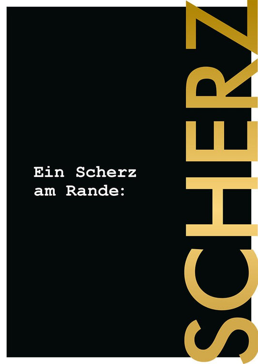 Lustige Postkarte Scherz am Rande witzige Grußkarte mit Humor schwarzer Hintergrund goldener Schrift für Freunde Kollegen