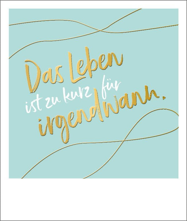 Motivationskarte mit inspirierender Lebensweisheit in Goldfolie, Schreibschrift auf Hellblau
