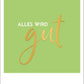 Motivationskarte Spruch Alles wird gut, veredelt mit Goldfolie