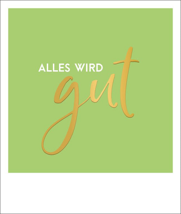 Motivationskarte Spruch Alles wird gut, veredelt mit Goldfolie