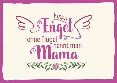 Muttertagskarte: Liebevolle Grußkarte für Mama mit Spruch "Einen Engel ohne Flügel nennt man Mama", zarte Blumen und Flügelmotiv