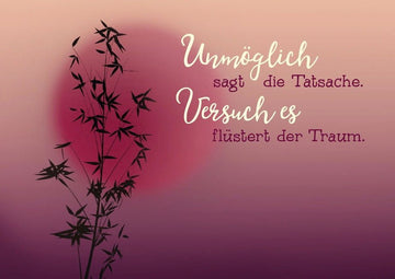 Postkarte Lebensweisheit: "Unmöglich" sagt die Tatsache, "Versuch es" flüstert der Traum.