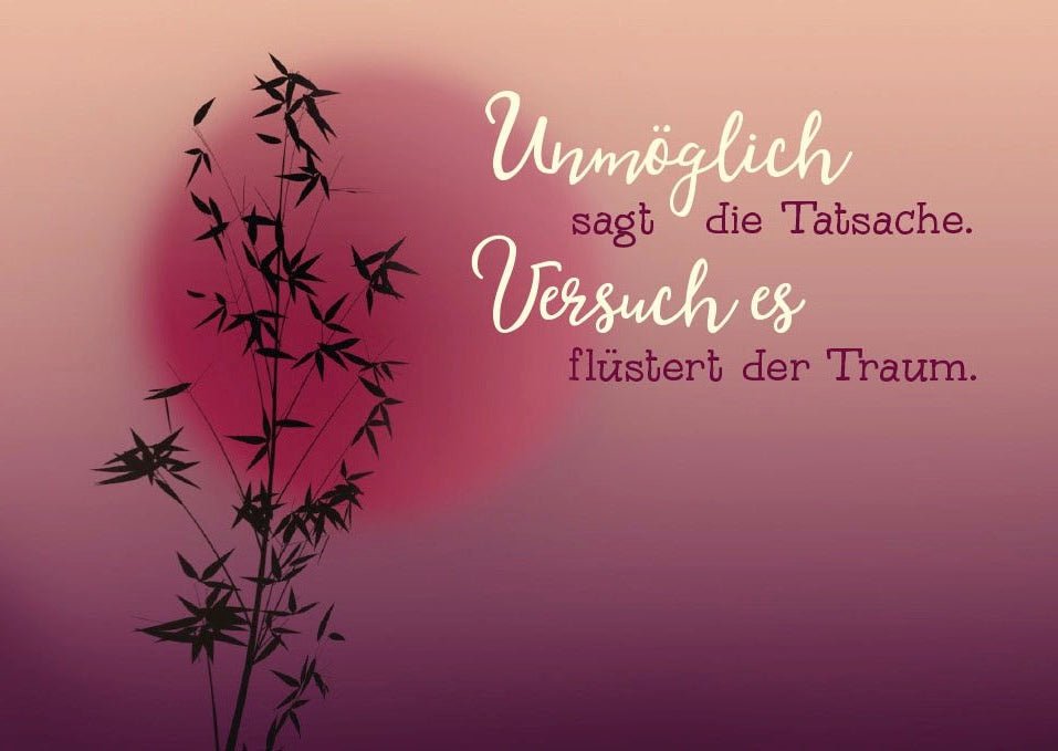 Postkarte Lebensweisheit: "Unmöglich" sagt die Tatsache, "Versuch es" flüstert der Traum.