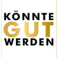 Postkarte mit Spruch Könnte gut werden moderne Postkarte in Gold und Schwarz für positive Wünsche und besondere Anlässe