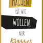 Postkarte mit Spruch Machen ist wie Wollen nur krasser moderne Postkarte goldener Rahmen Motiv für Motivation und Erfolg