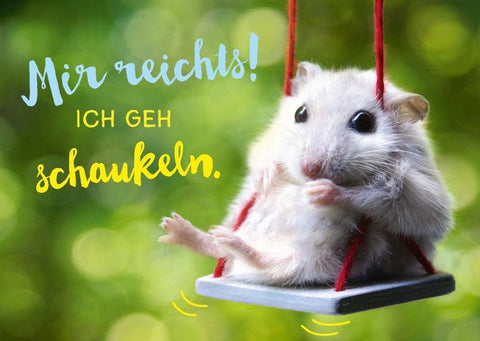 Postkarte mit Spruch: "Mir reicht's, ich geh jetzt schaukeln" – humorvolle Botschaft für jede Gelegenheit