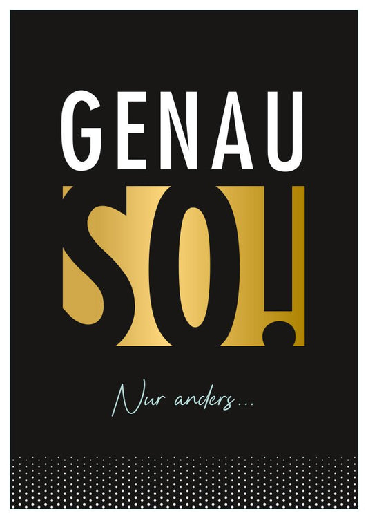 Postkarte modern schwarz gold mit Spruch Genau so nur anders stilvolle Postkarte für besondere Anlässe originelle Grußkarte