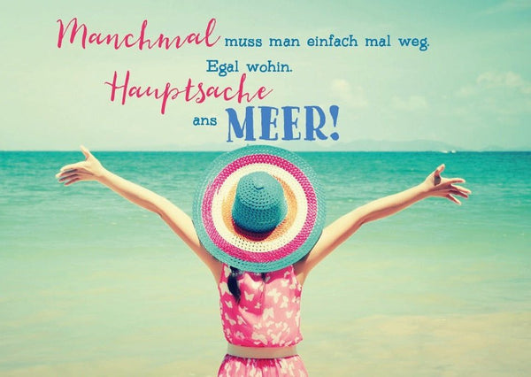 Postkarte Spruch: Einfach mal weg ans Meer – Für alle, die eine Auszeit brauchen und das Meer lieben