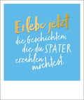 Postkarte Spruch: Erlebe Geschichte, Goldfolie Happy Notes