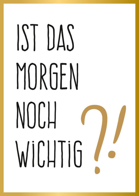 Postkarte Spruch Ist das morgen noch wichtig Minimalistische Grußkarte goldener Rand moderne Postkarte Motivation Geschenk