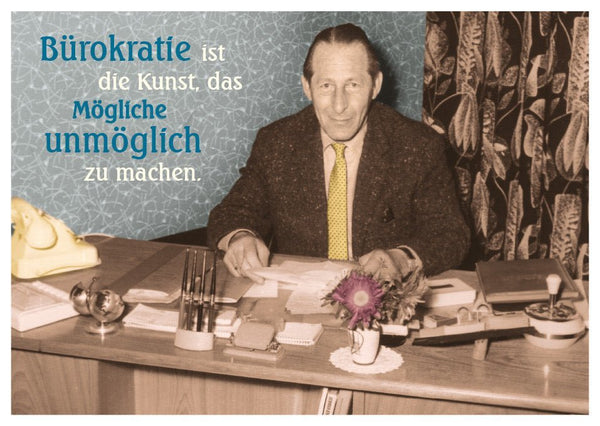 Postkarte Sprüche: Bürokratie - Die Kunst, das Mögliche unmöglich erscheinen zu lassen