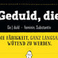 Postkarte Sprüche: Geduld ist die Kunst, langsam wütend zu werden