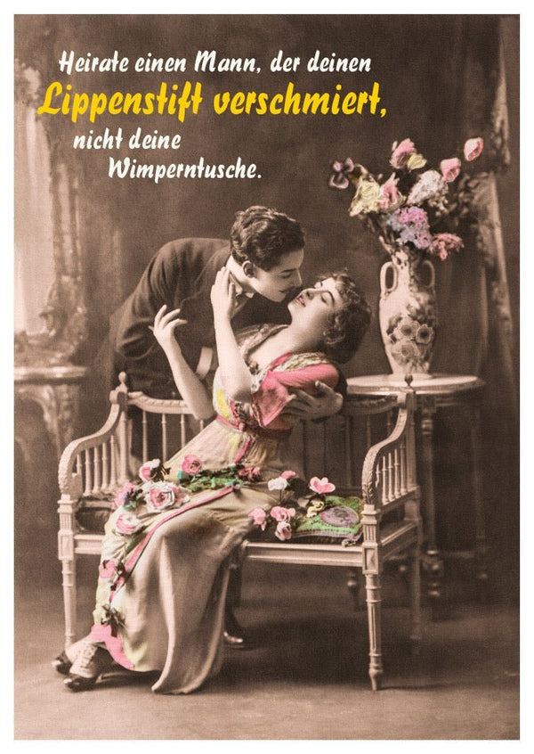 Postkarte-Sprüche: Heirate den Mann, der deinen Lippenstift verschmiert, nicht deine Wimperntusche