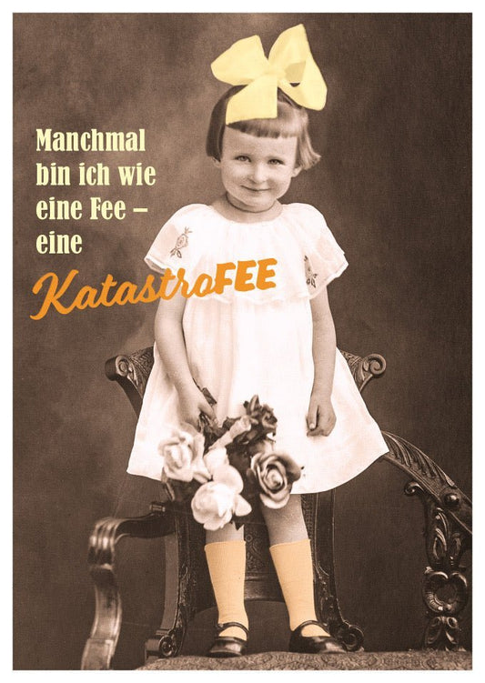 Postkarte Sprüche: Humorvolle Karte mit dem Spruch "Manchmal bin ich wie eine Fee - eine Katastrofee"