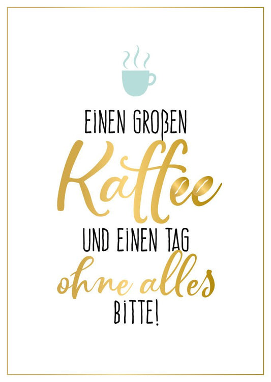 Postkarte Sprüche Kaffee Motiv lustig für Freunde Kollegen Grußkarte mit witzigem Spruch Kaffeetasse Geschenk Alltag