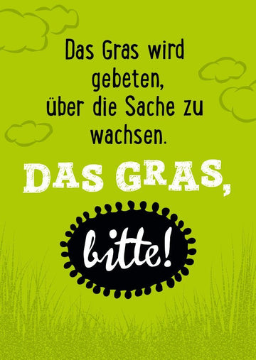 Postkarte Sprüche: Möge das Gras über die Dinge wachsen, die uns beschäftigen