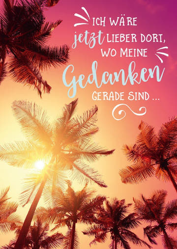 Postkarte Sprüche: Sehnsuchtsvolle Gedanken an einen anderen Ort