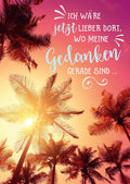 Postkarte Sprüche: Sehnsuchtsvolle Gedanken an einen anderen Ort