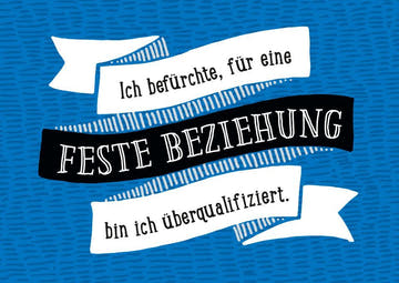 Postkarte Sprüche: Überqualifiziert für eine feste Beziehung - Humorvolle Botschaft