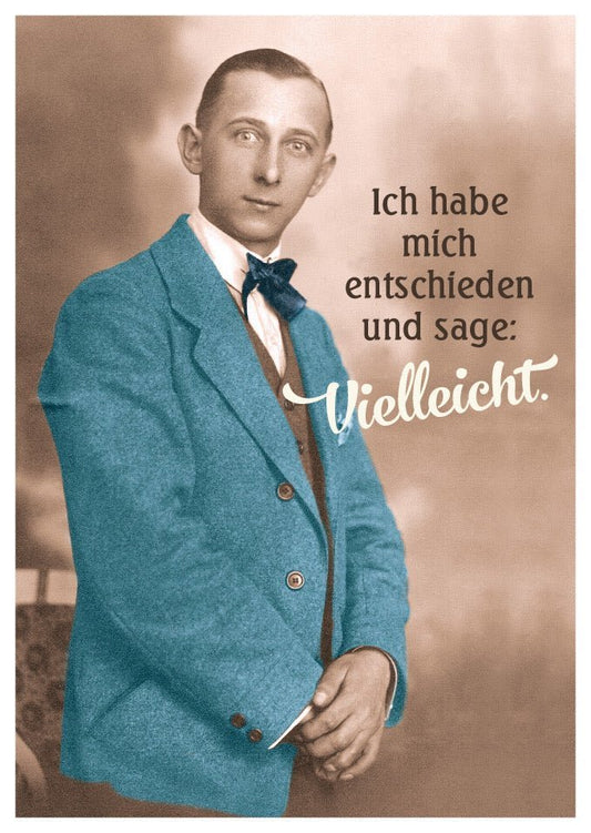 Postkarte Sprüche: Unentschlossenheit mit Humor - "Ich habe mich entschieden: Vielleicht"