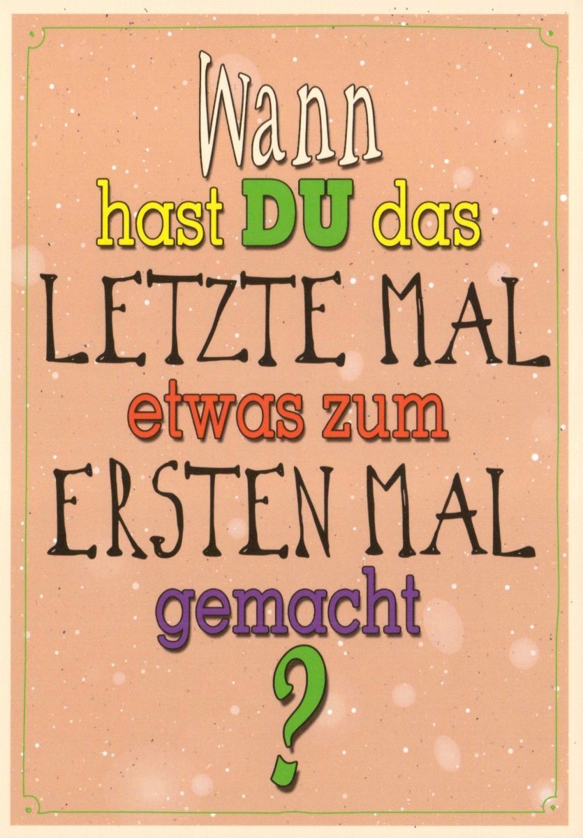Postkarte Sprüche: Wann hast du das letzte Mal... - Inspirierende Botschaft für besondere Momente
