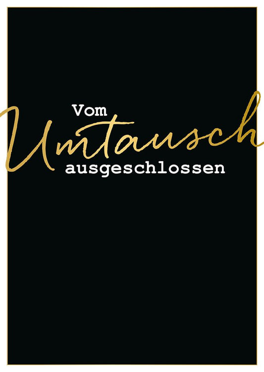Postkarte Vom Umtausch ausgeschlossen elegante Postkarte mit Spruch in Schwarz und Gold für besondere Anlässe hochwertige