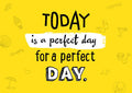 Sprüchekarte: Heute ist der perfekte Tag für einen perfekten Tag