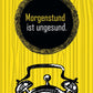 Sprüchekarte "Morgenstund ist ungesund" - Humorvolle Botschaft für jeden Anlass