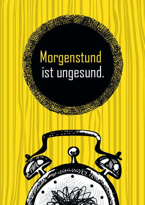 Sprüchekarte "Morgenstund ist ungesund" - Humorvolle Botschaft für jeden Anlass