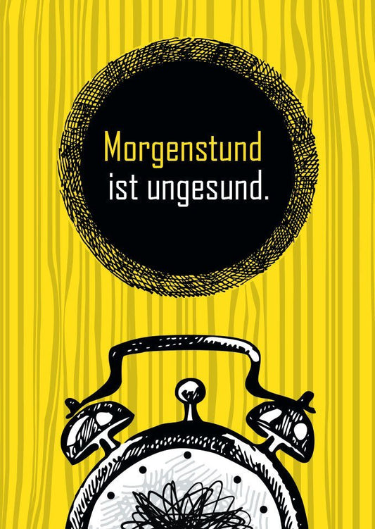 Sprüchekarte "Morgenstund ist ungesund" - Humorvolle Botschaft für jeden Anlass