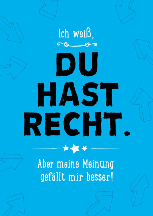 Spruchpostkarte: "Ich weiß, du hast Recht, aber..." - Charmanter Humor für jede Gelegenheit